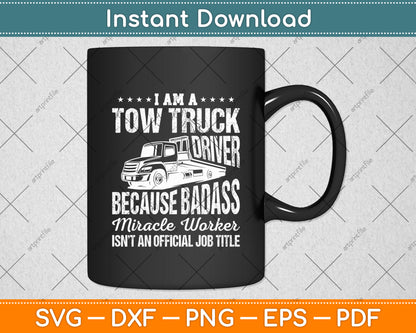 I Am A Tow Truck Driver Tow Truck Joke Saying Funny Svg Digital Cutting File