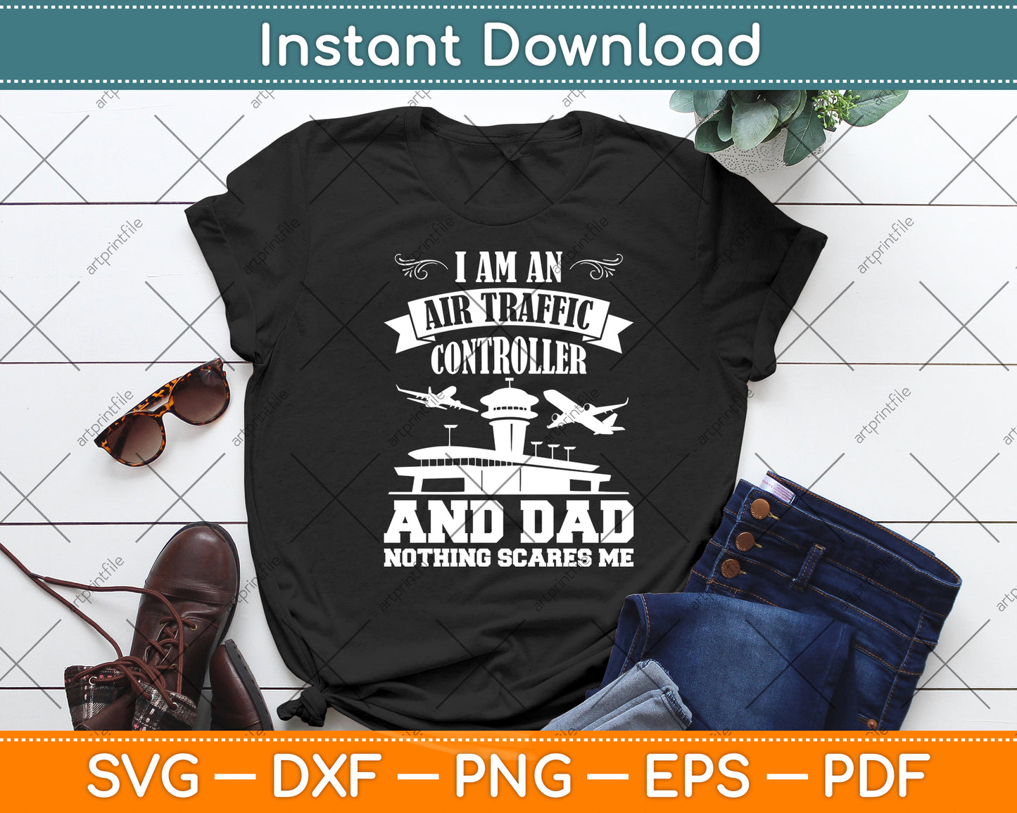 I Am An Air Traffic Controller And Dad Nothing Scares Me Svg Digital Cutting File