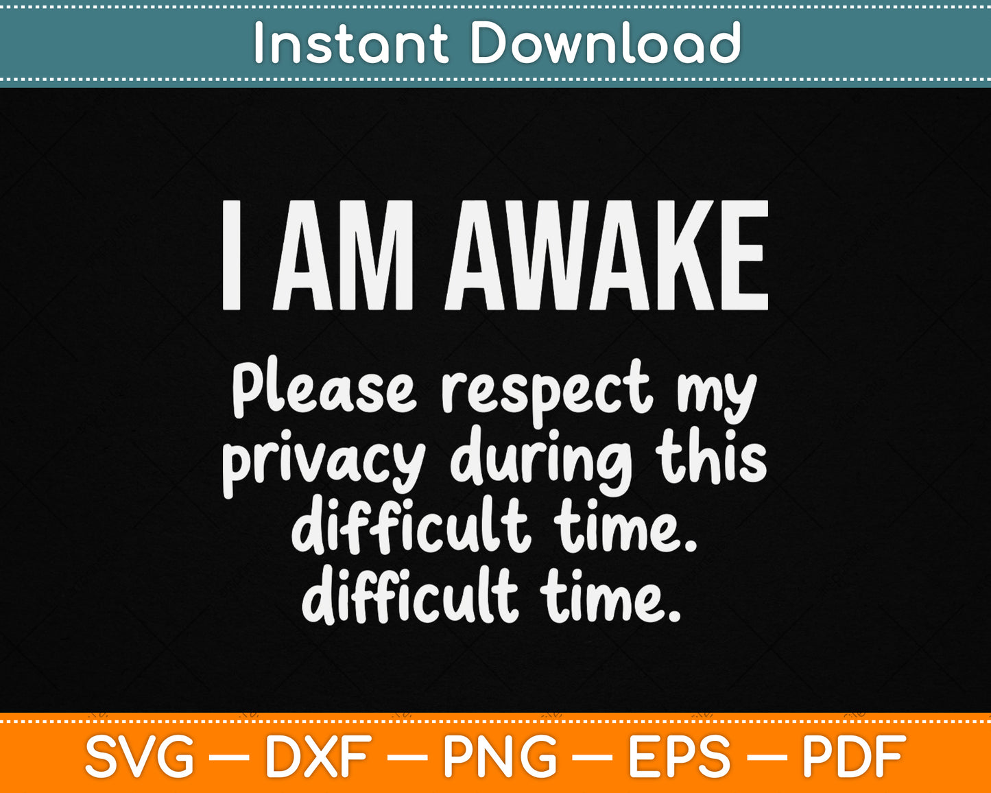I Am Awake Please Respect My Privacy SVG design with a funny sarcastic quote