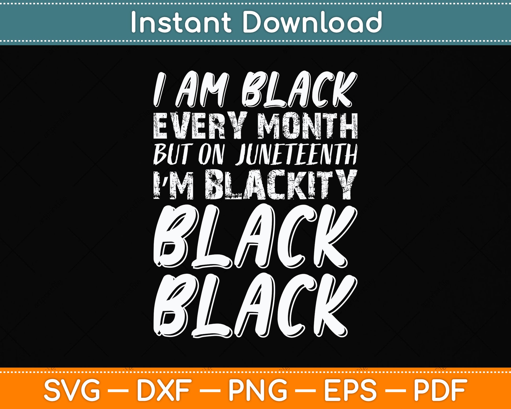 I Am Black Every Month Juneteenth Blackity Black Svg Design Digital Cutting File