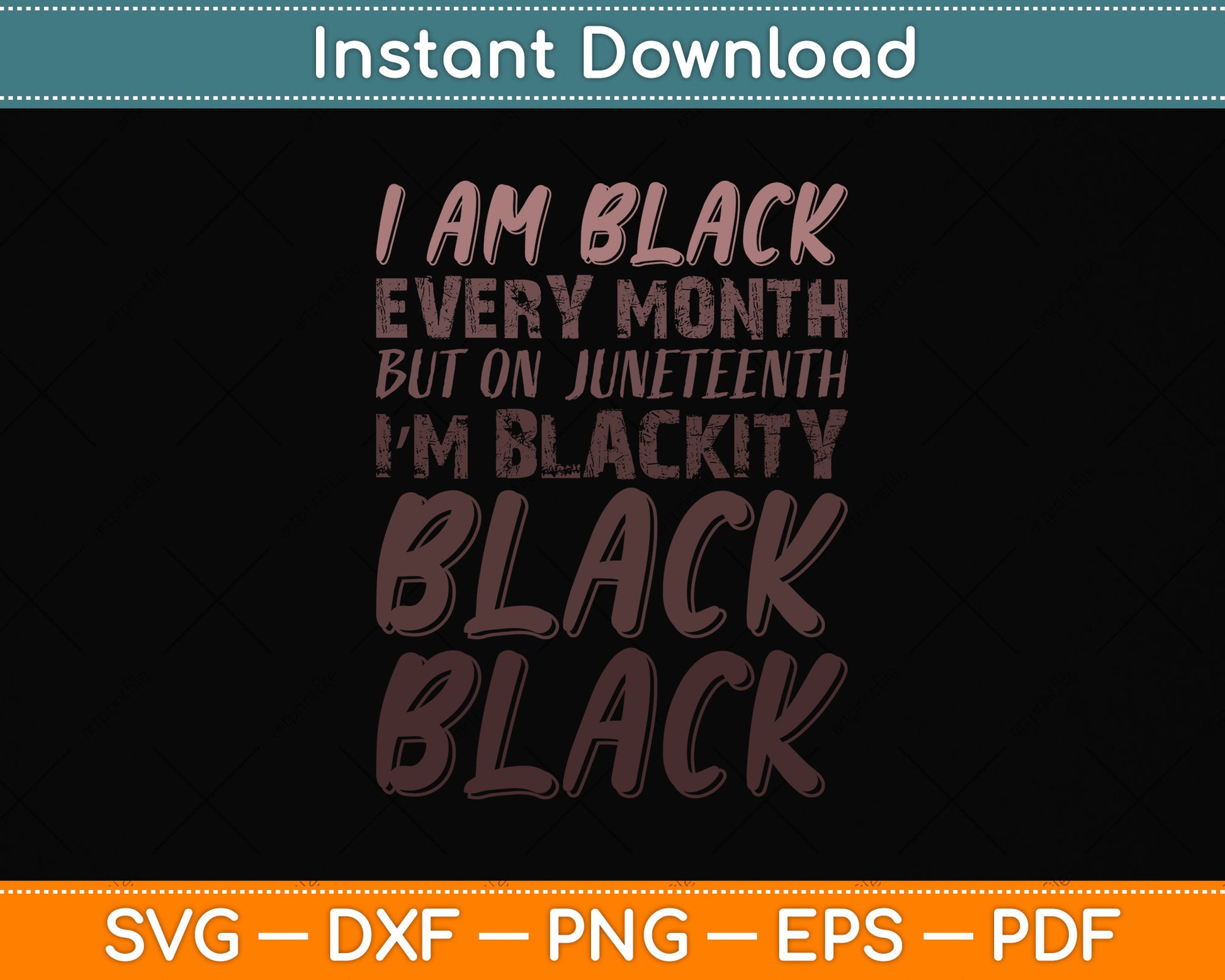 I Am Black Every Month Juneteenth Blackity Svg Png Dxf Digital Cutting File
