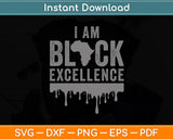 I Am Black Excellence African Afro Pride Black History Month Svg Digital Cutting File