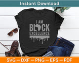 I Am Black Excellence African Afro Pride Black History Month Svg Digital Cutting File