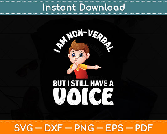 I Am Non Verbal But I Still Have A Voice Svg Digital Cutting File