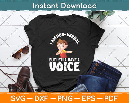 I Am Non Verbal But I Still Have A Voice Svg Digital Cutting File