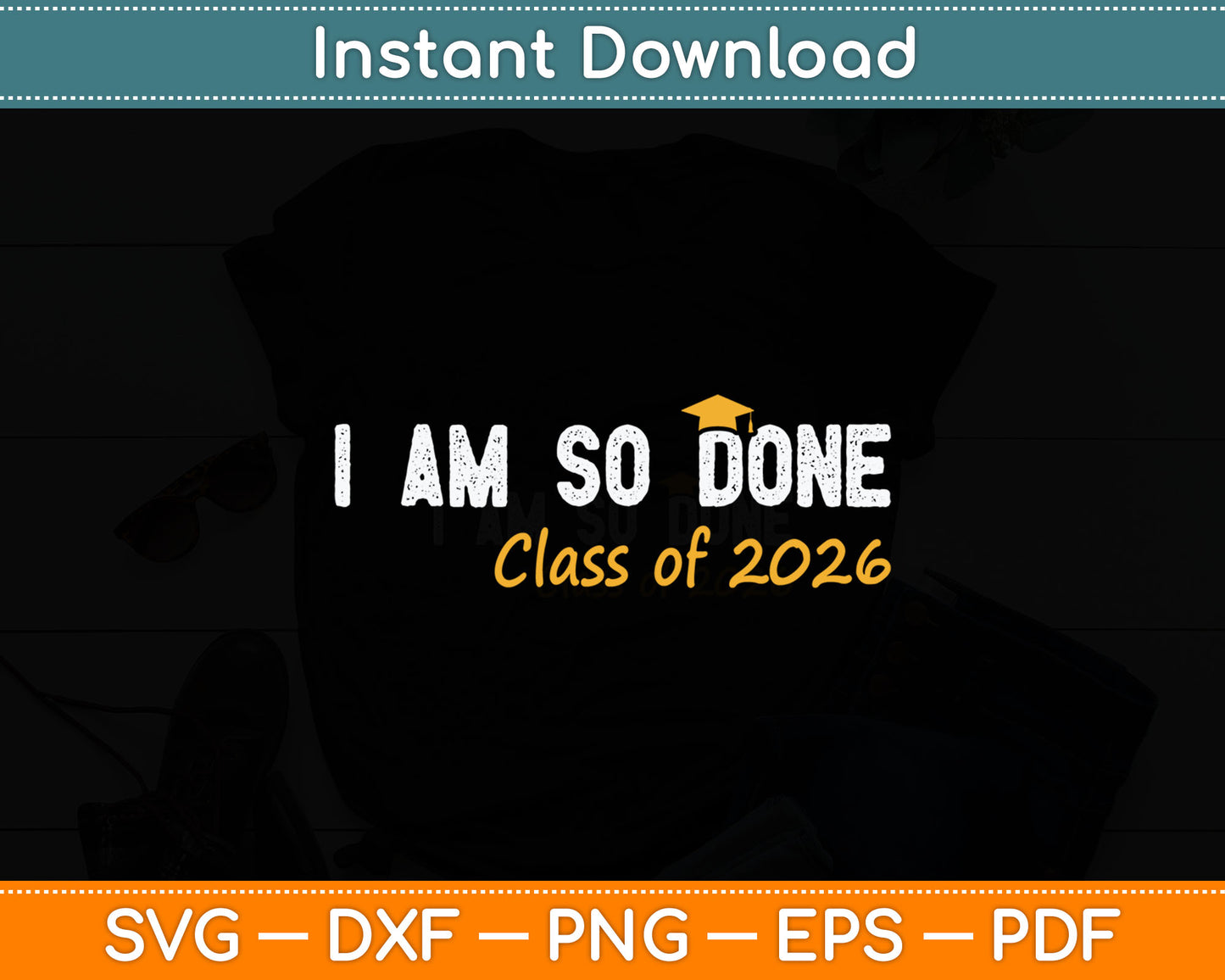 I Am So Done Graduation For Him Her Svg Digital Cutting File