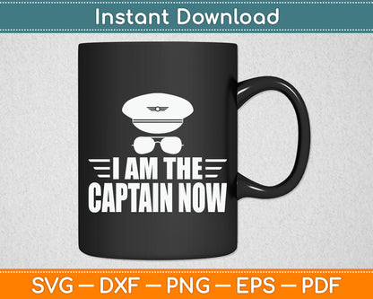 I Am The Captain Now Airplane Aircraft Lover Aviator Svg Png Dxf Digital Cutting File