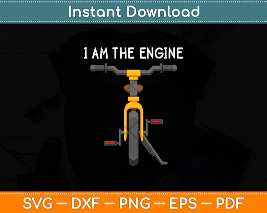I Am The Engine Funny Bicycle Svg Digital Cutting File