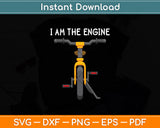I Am The Engine Funny Bicycle Svg Digital Cutting File