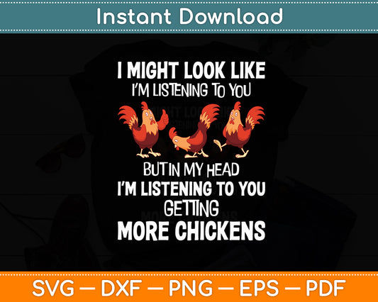 I Am Thinking About Getting More Chickens Farming Svg Png Dxf Digital Cutting File
