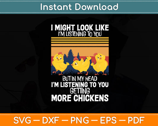 I Am Thinking About Getting More Chickens Farmer Svg Png Dxf Digital Cutting File