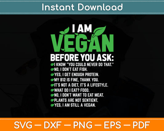 I Am Vegan Before You Ask Veganism Vegetarian Vegan Svg Digital Cutting File