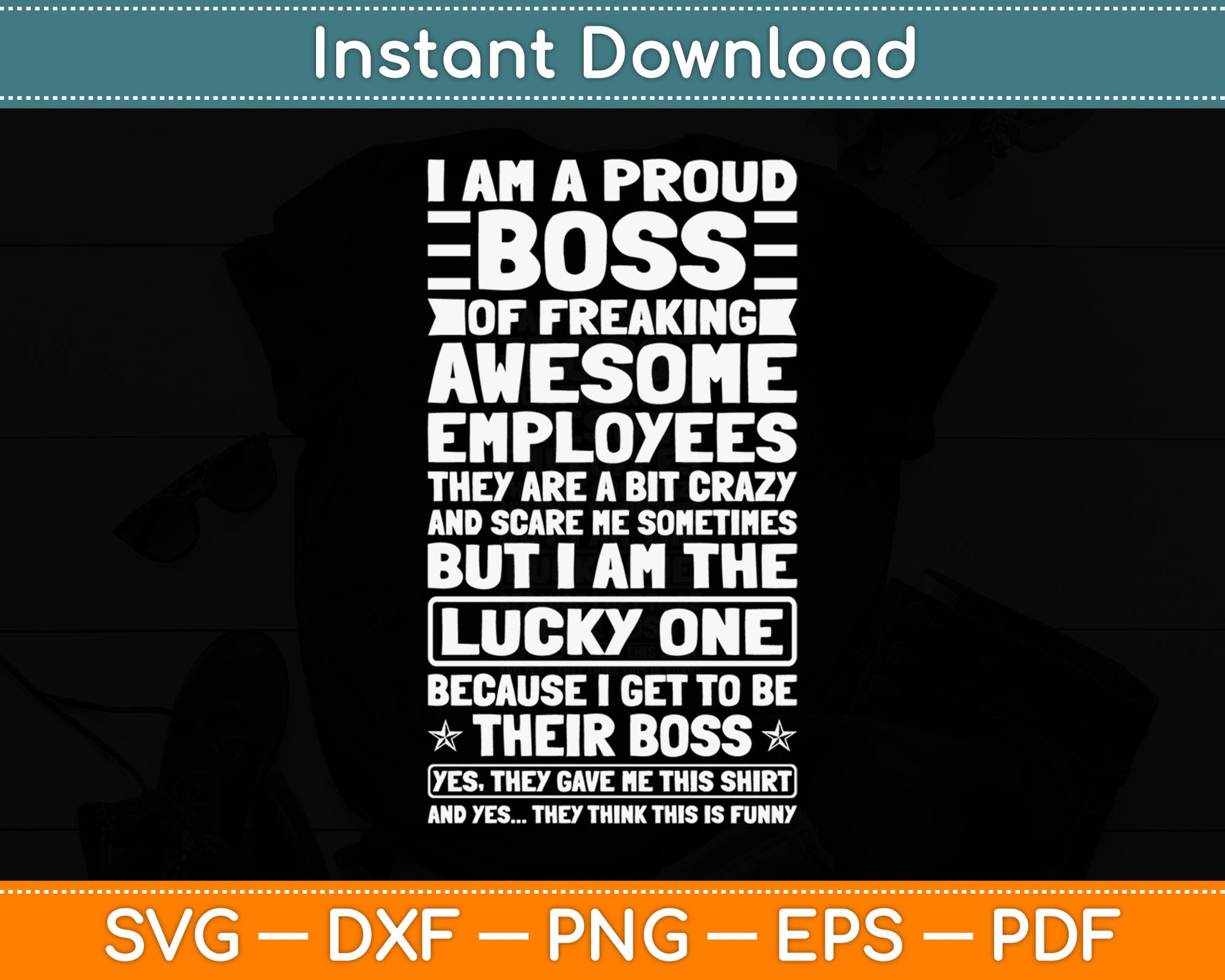 I Am a Proud Boss of Freaking Awesome Employees Funny Svg Digital Cutting File