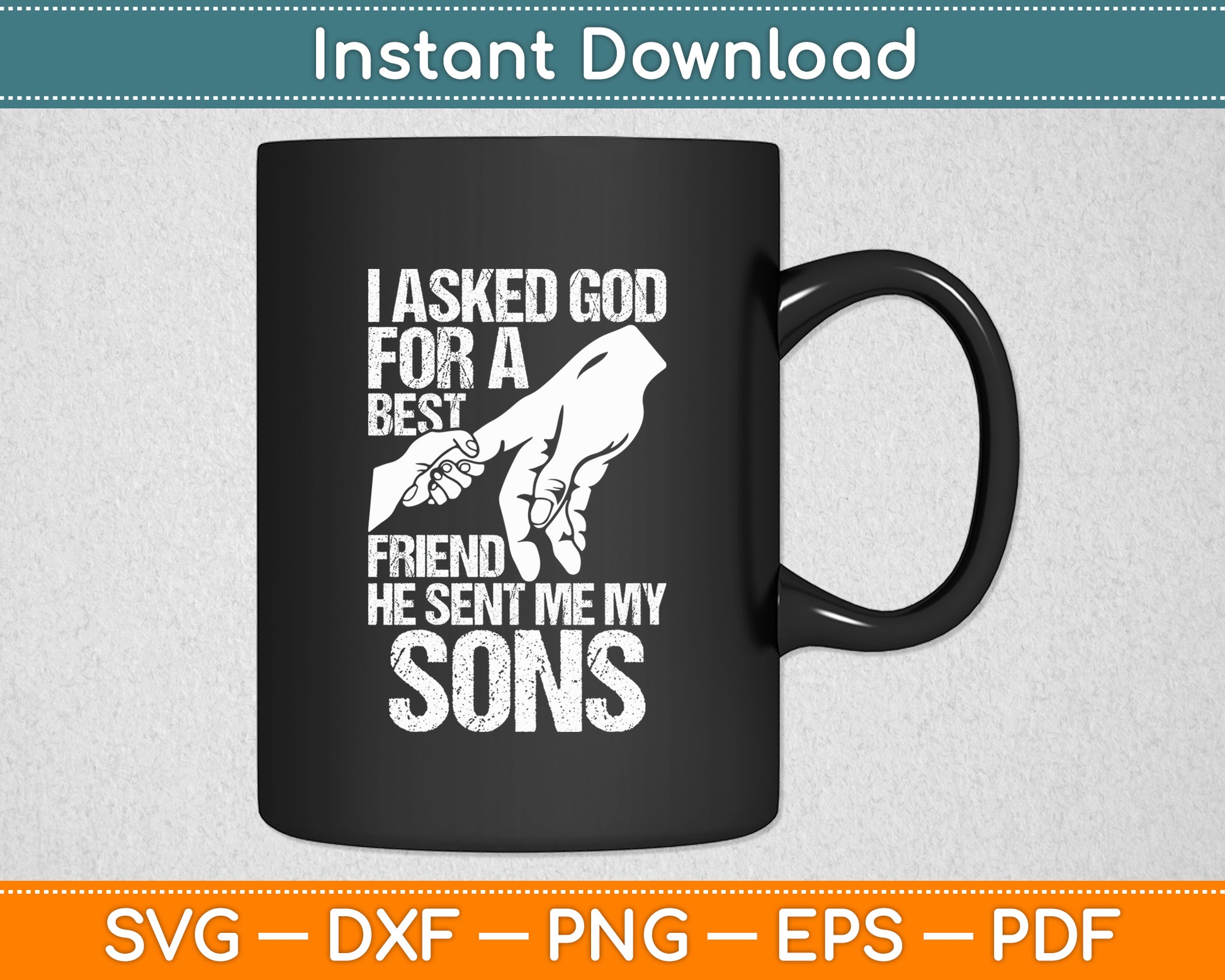 I Asked God For A Best Friend He Sent Me My Sons Svg Digital Cutting File