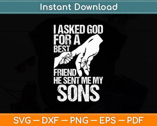 I Asked God For A Best Friend He Sent Me My Sons Svg Digital Cutting File