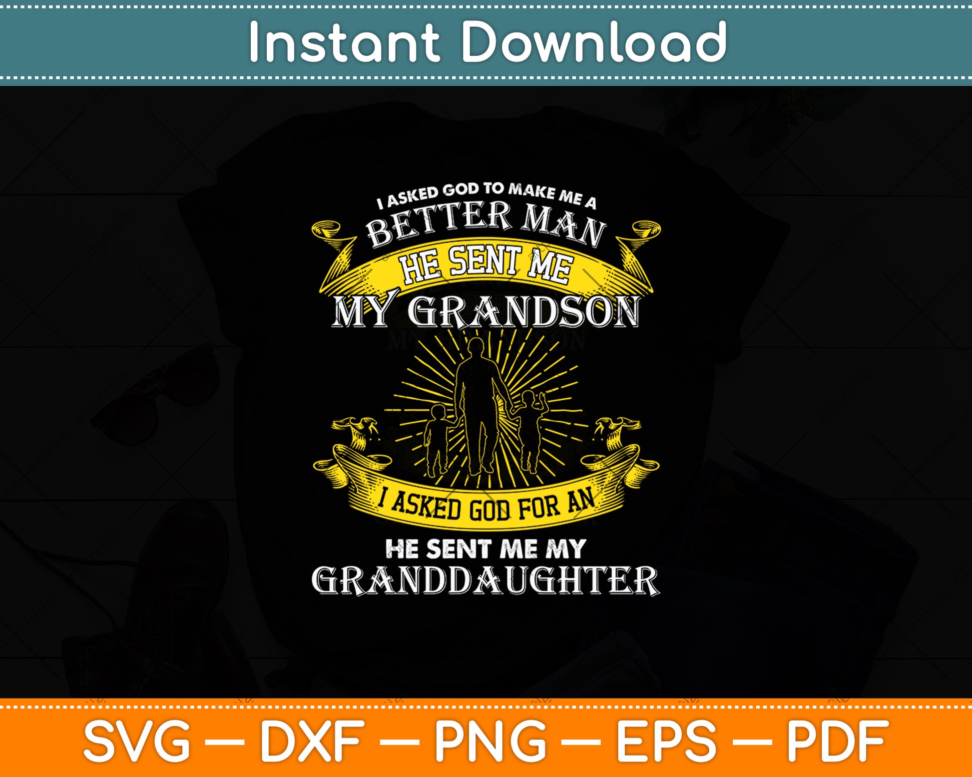 I Asked God To Make Me A Better Man He Sent Me My Grandson Svg Digital Cutting File