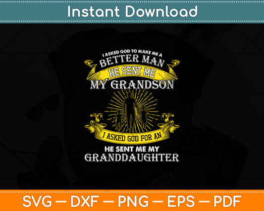 I Asked God To Make Me A Better Man He Sent Me My Grandson Svg Digital Cutting File