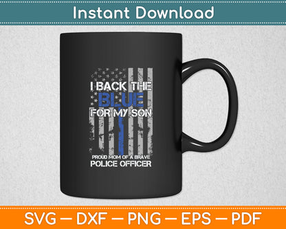 I Back The Blue For My Son Proud Mom Of A Police Officer Svg Digital Cutting File