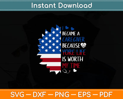 I Became A Caregiver Because Your Life Is Worth My Time Svg Digital Cutting File