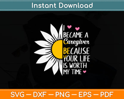 I Because A Caregiver Because Your Life Is Worth My Time Svg Digital Cutting File