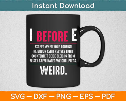 I Before E English Grammar Exceptions To The Rule Funny Svg Digital Cutting File