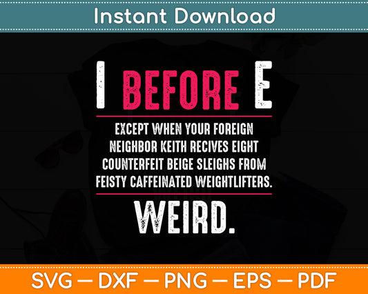 I Before E English Grammar Exceptions To The Rule Funny Svg Digital Cutting File