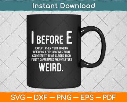 I Before E Funny English Grammar Exceptions To The Rule Svg Digital Cutting File