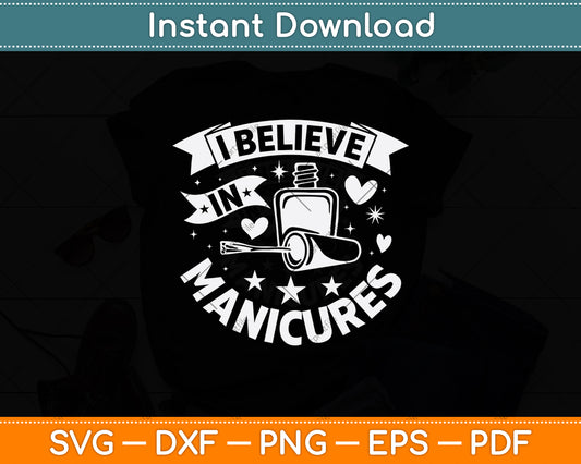 I Believe In Manicures Svg Png Dxf Digital Cutting File