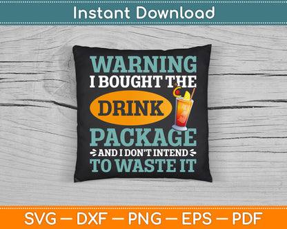 I Bought The Drink Package Funny Cruise Ship Drink Package SVG Digital File
