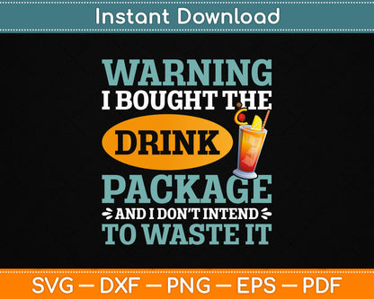 I Bought The Drink Package Funny Cruise Ship Drink Package SVG File