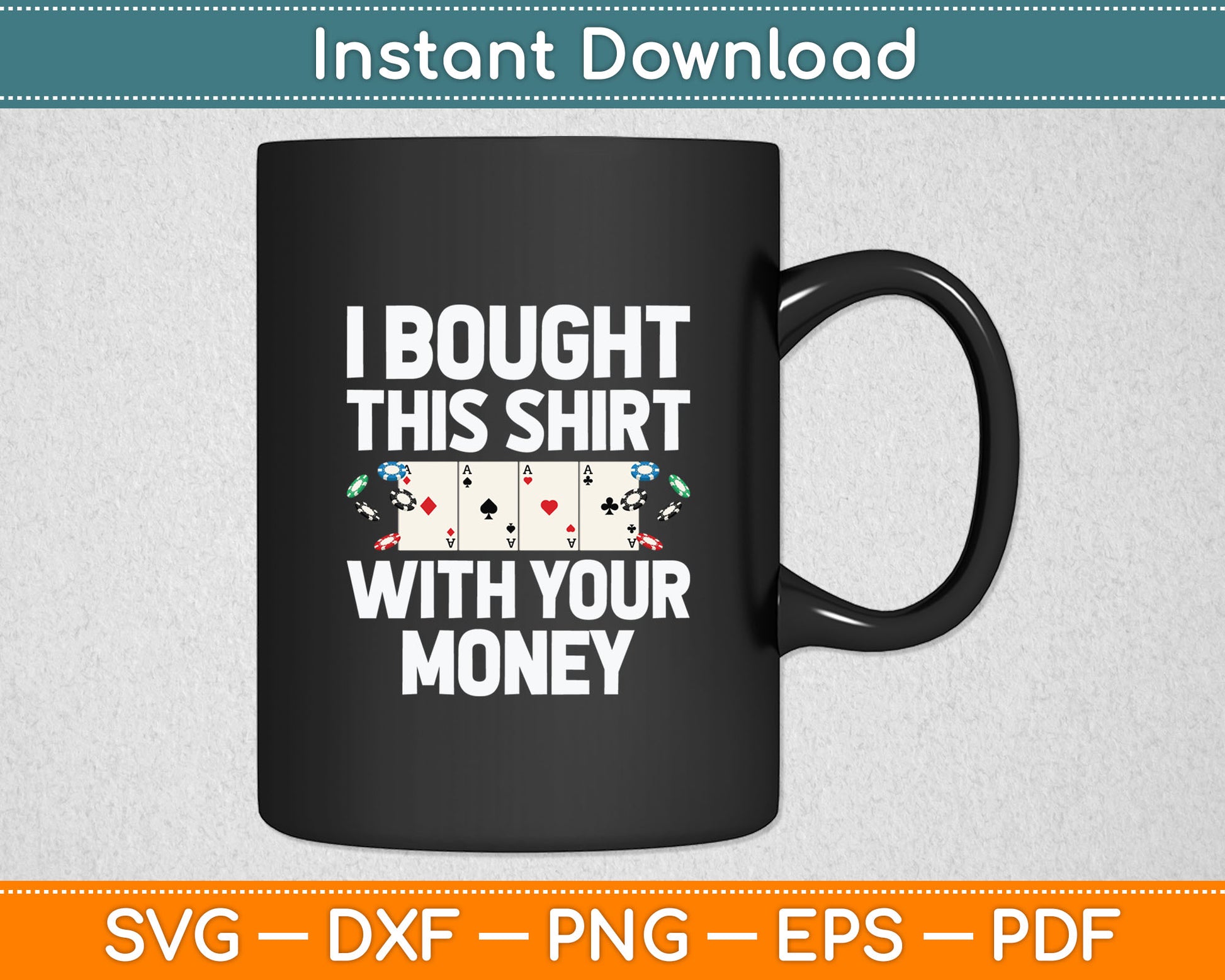 I Bought This Shirt With Your Money Casino Cool Gambler Svg Digital Cutting File