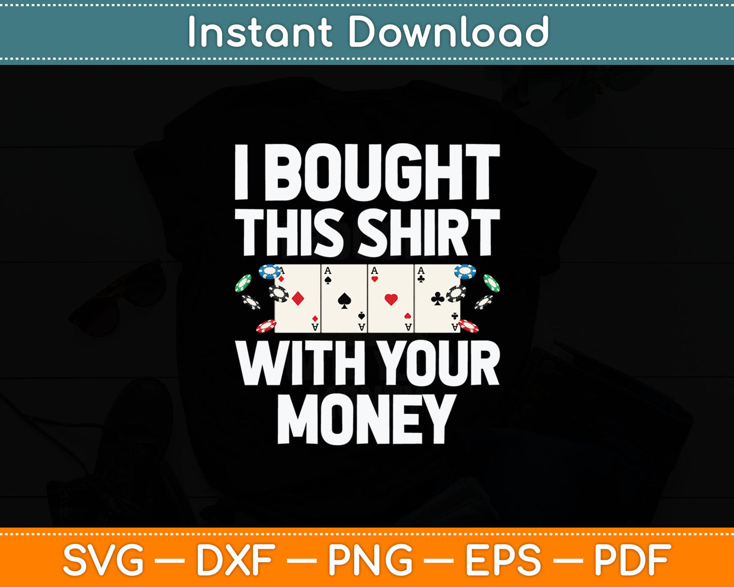 I Bought This Shirt With Your Money Casino Cool Gambler Svg Digital Cutting File