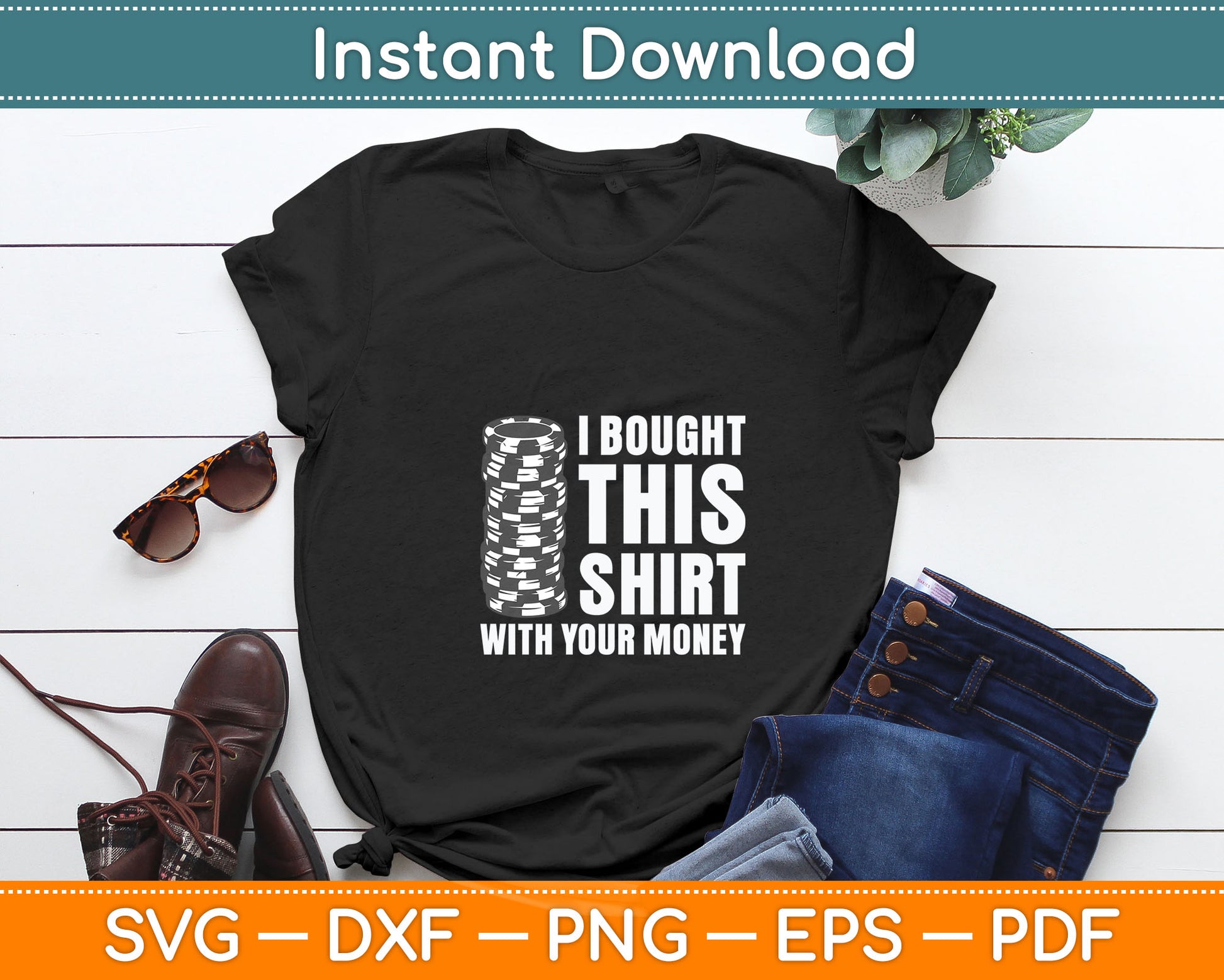 I Bought This Shirt With Your Money Poker Player Svg Digital Cutting File