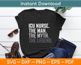 ICU Nurse The Man Myth Legend Svg Digital Cutting File