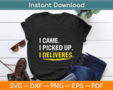 I Came I Picked Up I Deliveres Svg Digital Cutting File