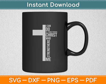 I Can Do All Things Through Christ Who Strengthens Me Cross Svg Digital Cutting File