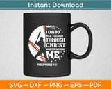 I Can Do All Things Through Christ Who Strengthens Me Baseball Svg Digital Cutting File