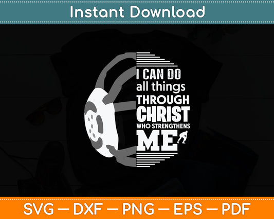 I Can Do All Things Through Christ Who Strengthens Me Svg Digital Cutting File
