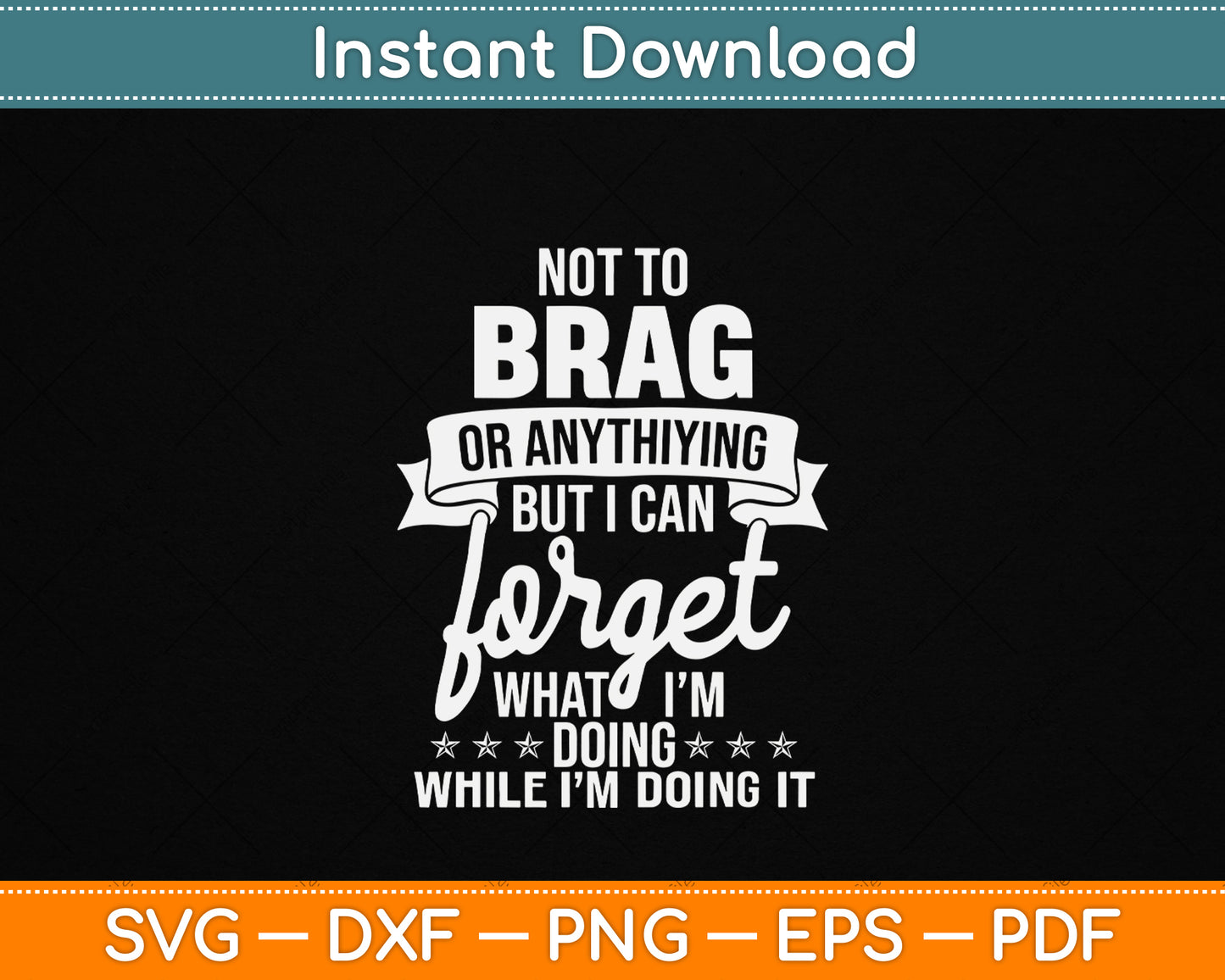 I Can Forget What I'm Doing SVG design for funny senior citizen and grandpa humor