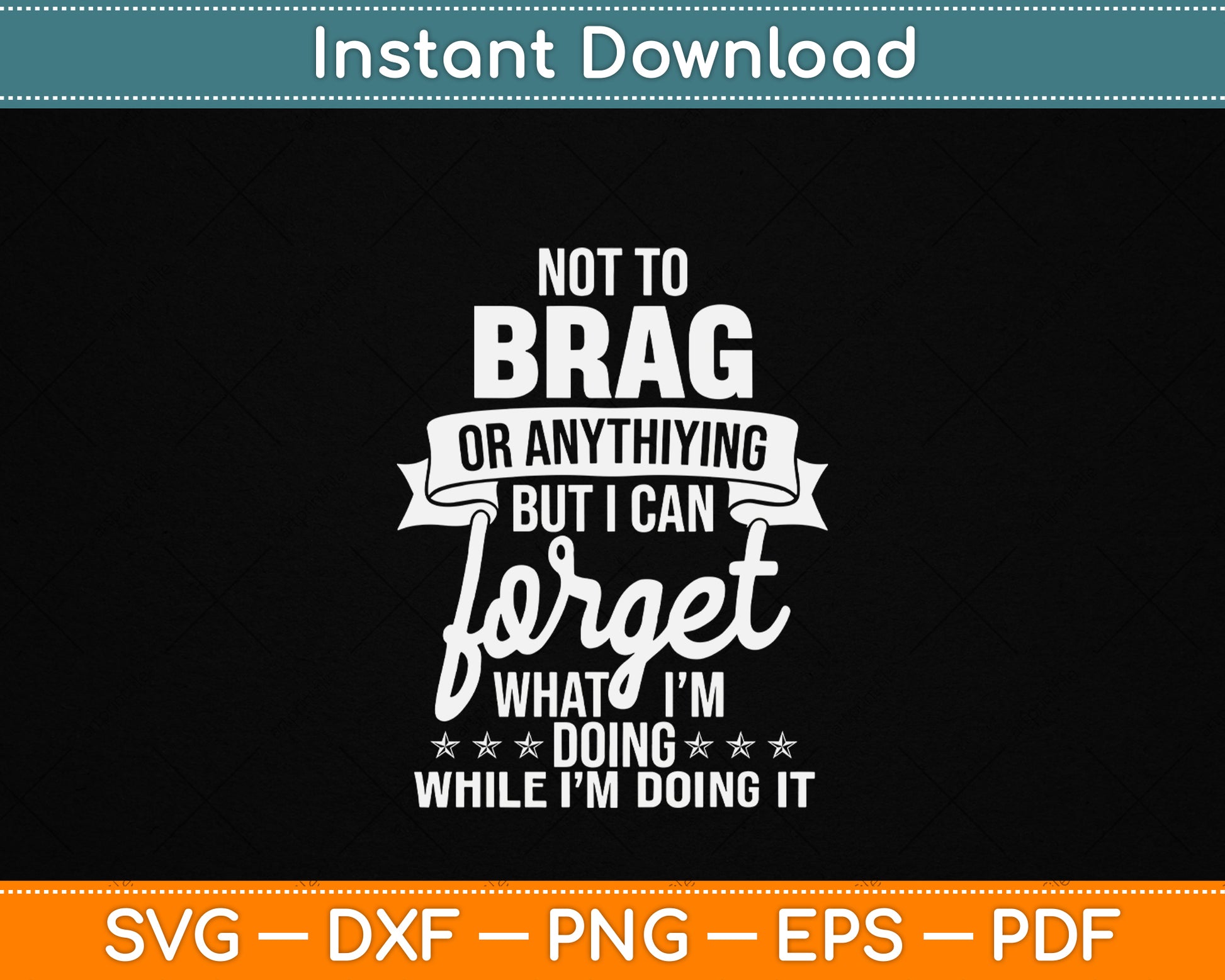 I Can Forget What I'm Doing SVG design for funny senior citizen and grandpa humor