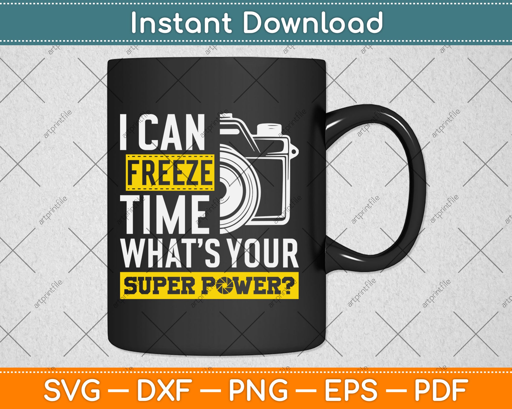 I Can Freeze Time Superpower - Photographer Camera Svg Digital Cutting File