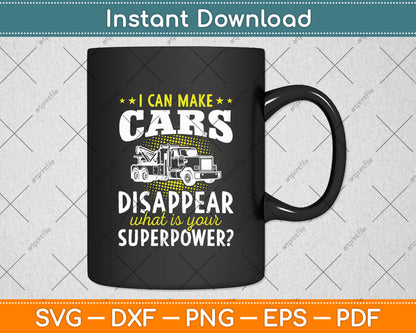I Can Make Cars Disappear Tow Truck Driver Svg Digital Cutting File