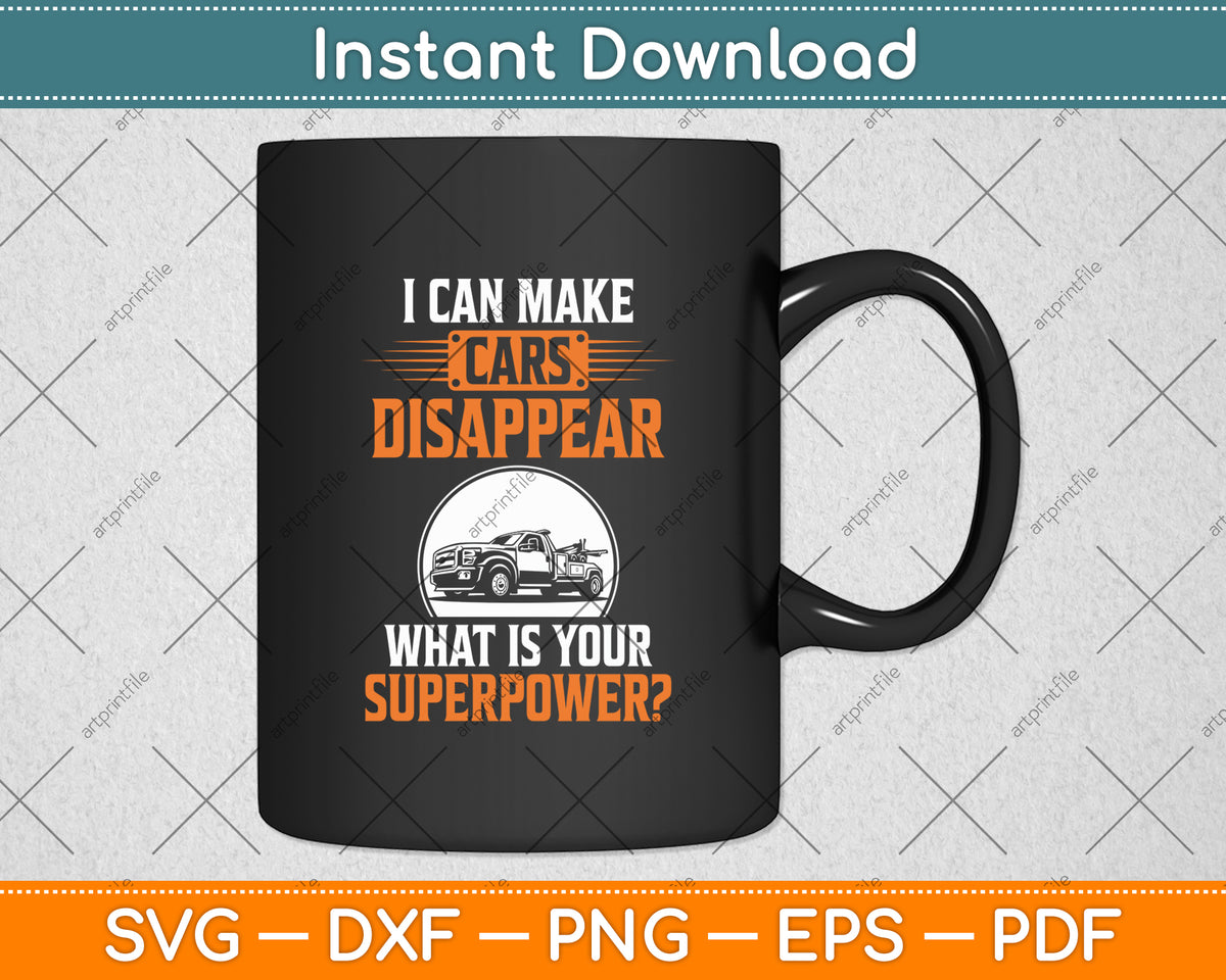 I Can Make Cars Disappear Towing Tow Truck Svg Digital Cutting File