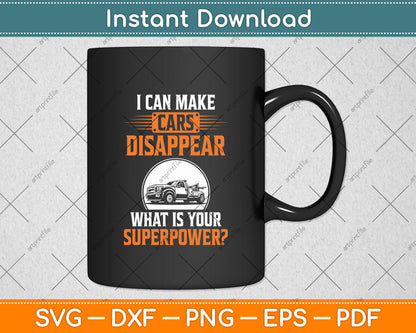 I Can Make Cars Disappear Towing Tow Truck Svg Digital Cutting File