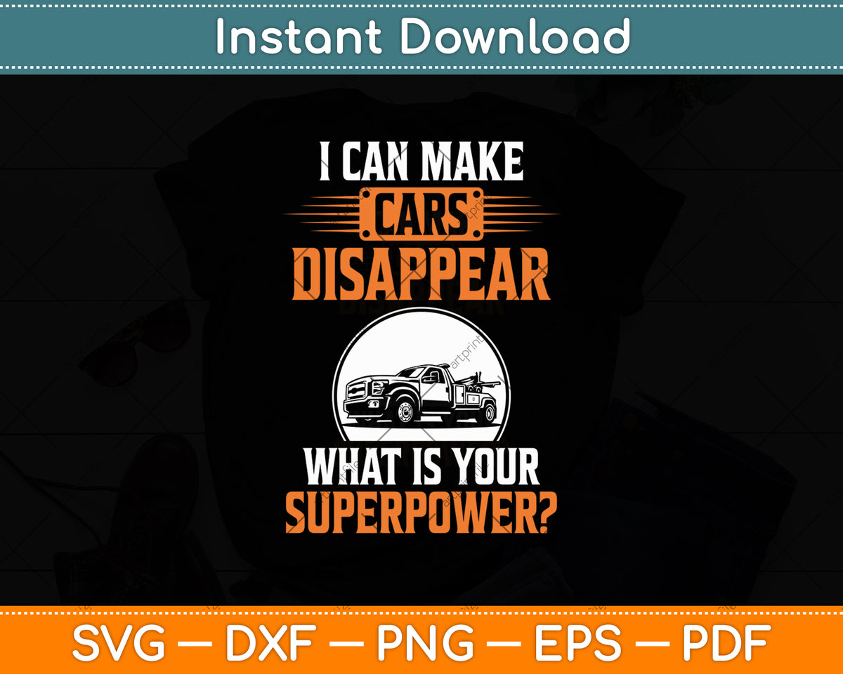 I Can Make Cars Disappear Towing Tow Truck Svg Digital Cutting File