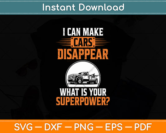 I Can Make Cars Disappear Towing Tow Truck Svg Digital Cutting File