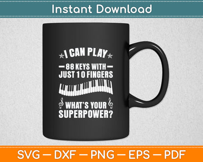 I Can Play 88 Keys With Just 10 Fingers Piano Player Svg Digital Cutting File
