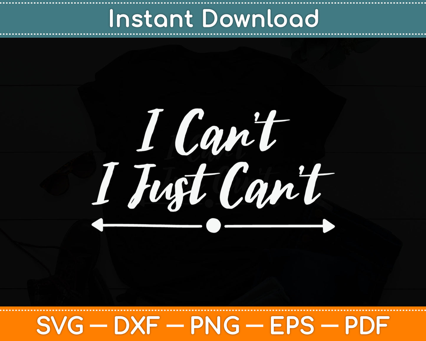 I Can't I Just Can't Svg Digital Cutting File