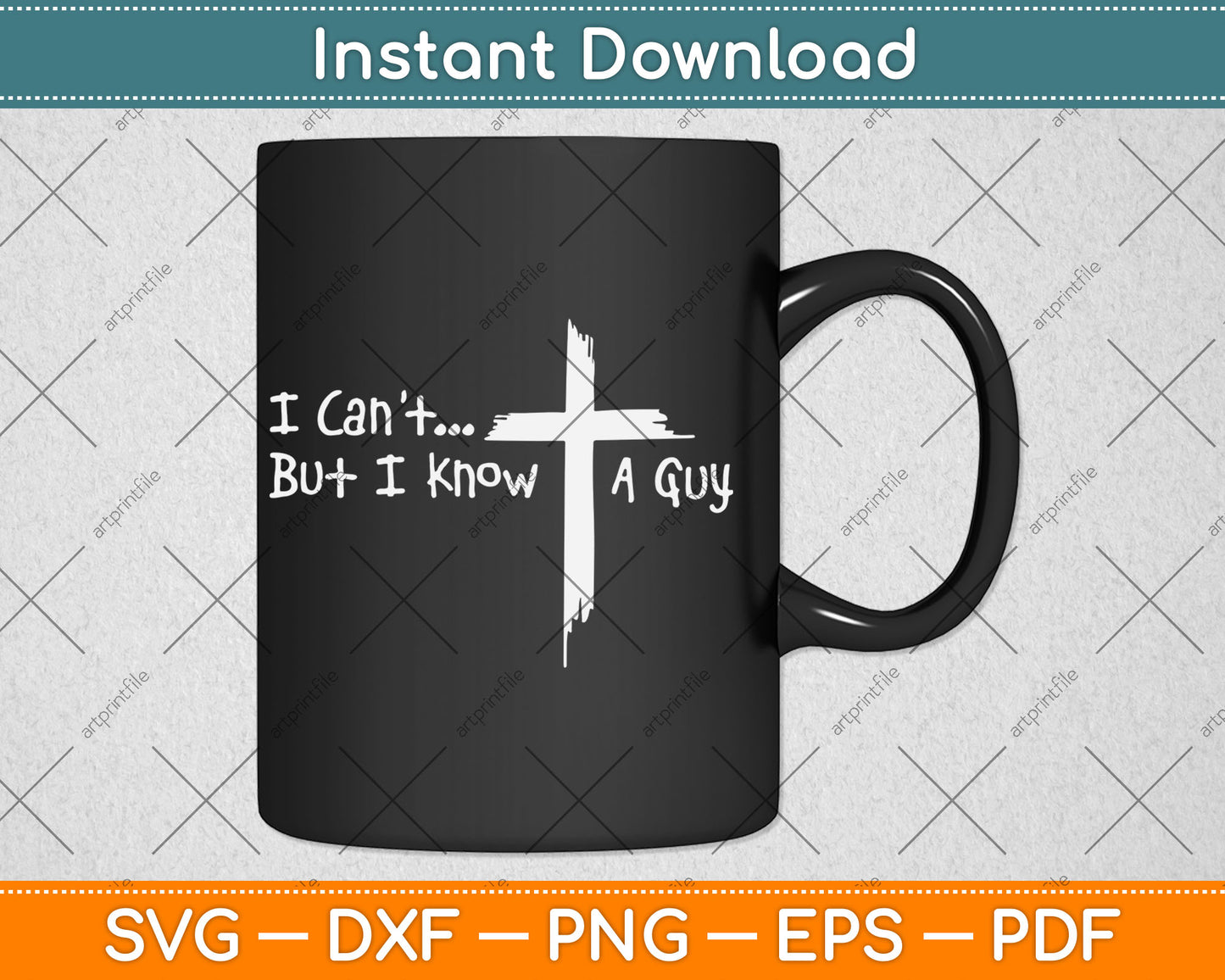 I Can't But I Know A Guy Jesus Cross Funny Christian Svg Digital Cutting File