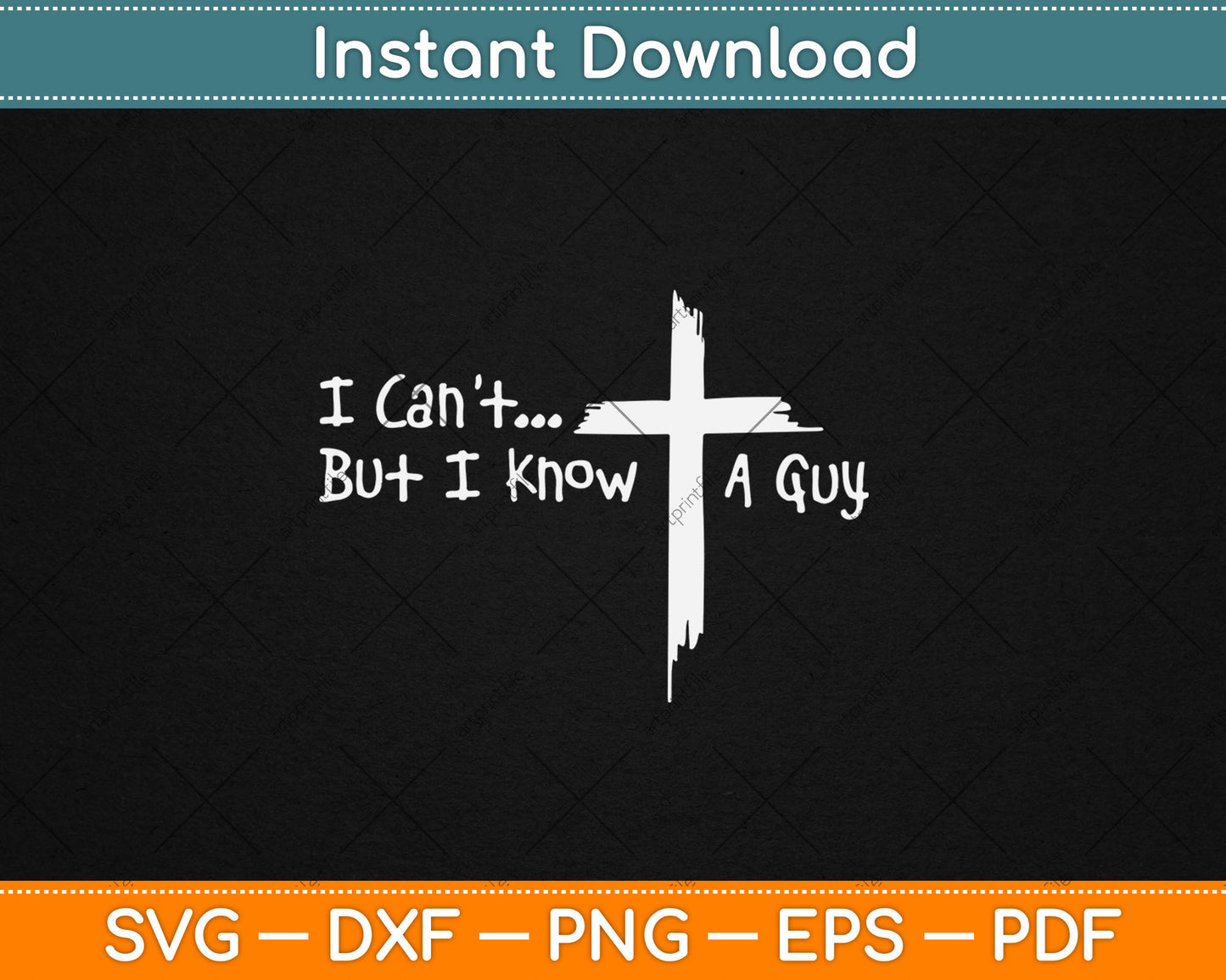 I Can't But I Know A Guy Jesus Cross Funny Christian Svg Digital Cutting File
